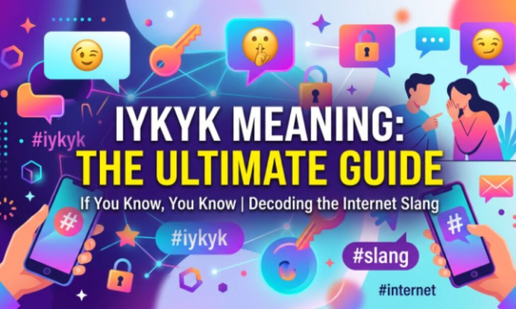 IYKYK Meaning The Ultimate Guide