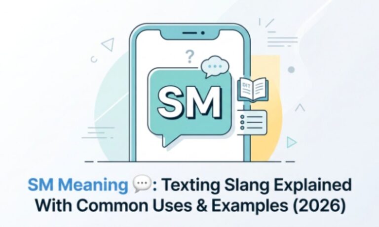SM Meaning 💬 Texting Slang Explained With Common Uses & Examples (2026)