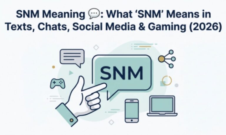 SNM Meaning 💬 What SNM Means in Texts, Chats, Social Media & Gaming (2026)