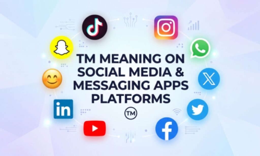 TM Meaning on Social Media & Messaging Apps