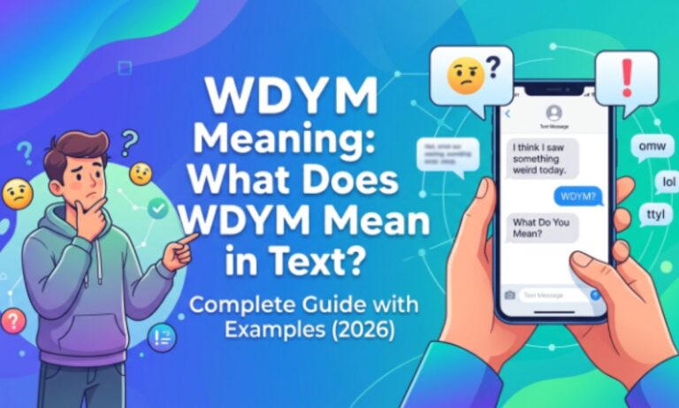 WDYM Meaning What Does WDYM Mean in Text Complete Guide with Examples (2026)