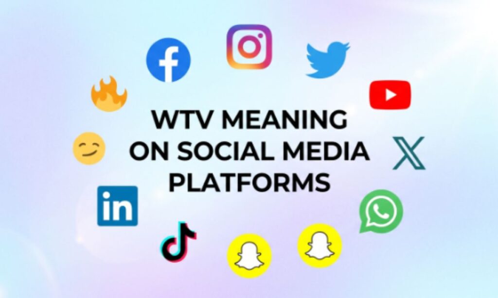 WTV Meaning on Social Media Platforms