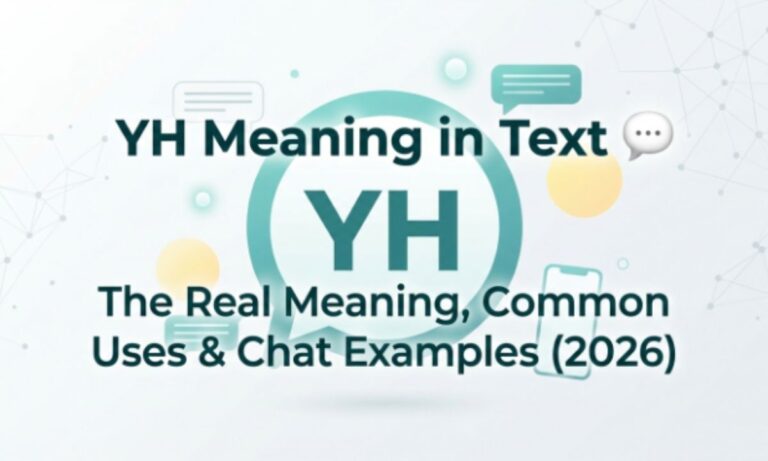 YH Meaning in Text 💬 The Real Meaning, Common Uses & Chat Examples (2026)