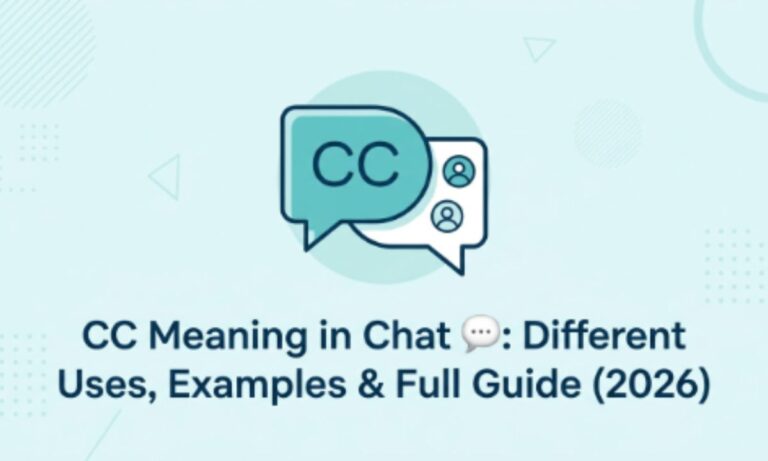 CC Meaning in Chat 💬 Different Uses, Examples & Full Guide (2026)