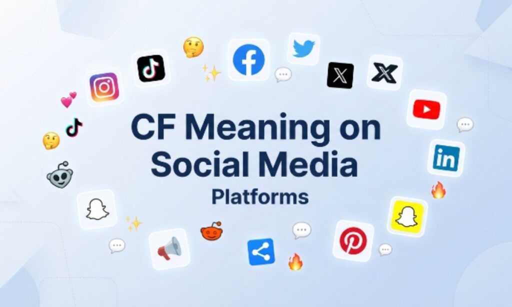 CF Meaning on Social Media Platforms
