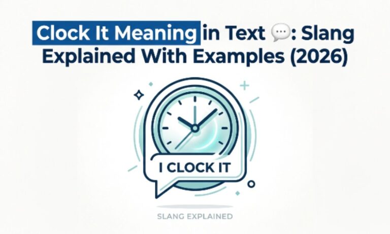Clock It Meaning in Text 💬 Slang Explained With Examples (2026)