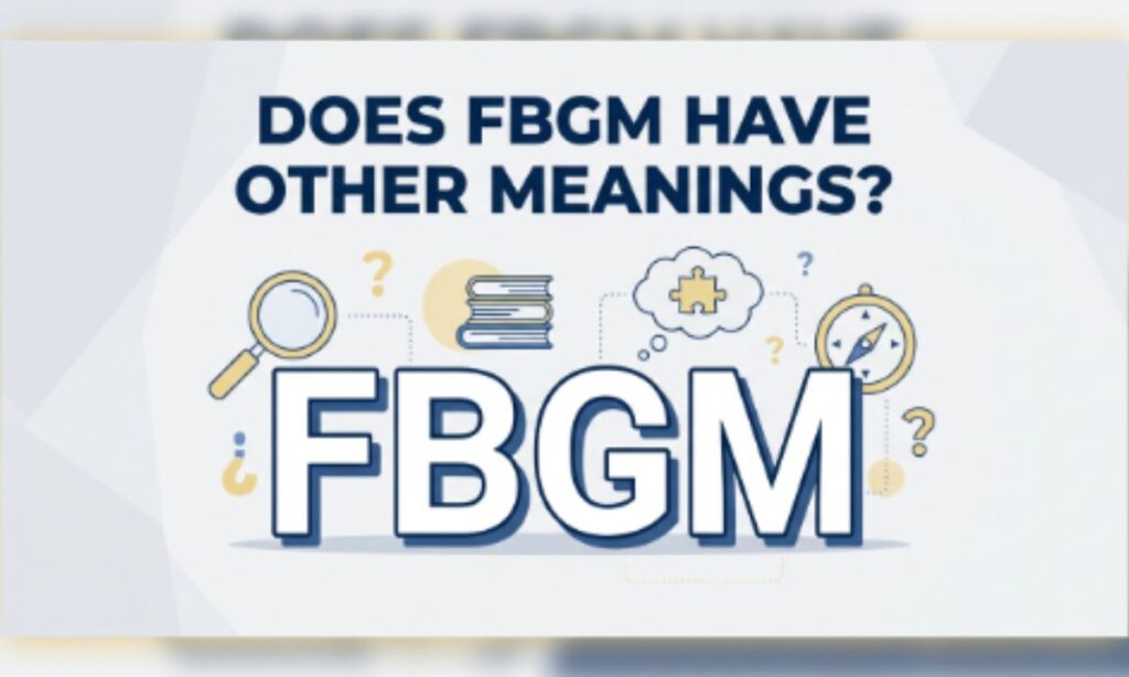 Does FBGM Have Other Meanings