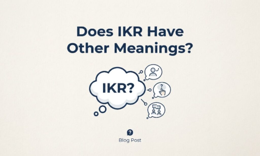Does IKR Have Other Meanings