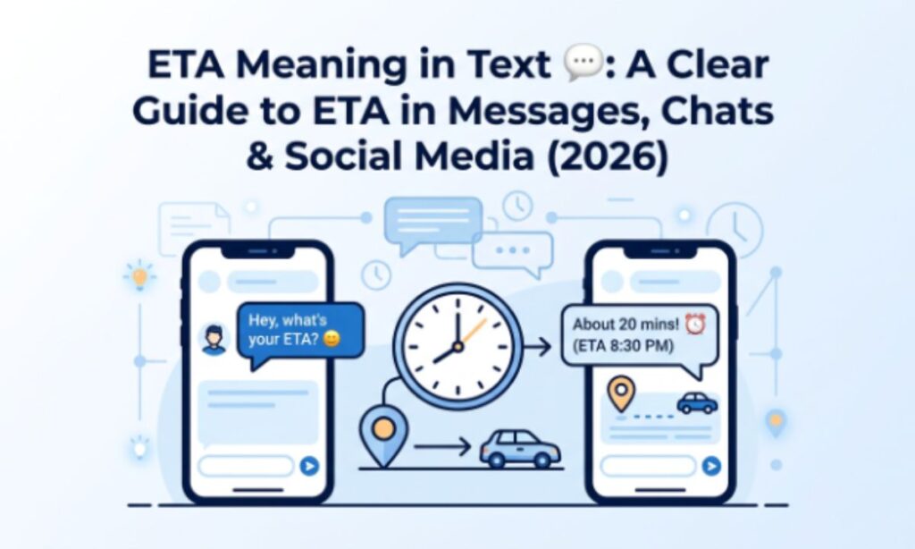 ETA Meaning in Text 💬 A Clear Guide to ETA in Messages, Chats & Social Media (2026)
