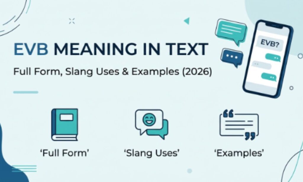 EVB Meaning in Text 💬 Full Form, Slang Uses & Examples (2026)