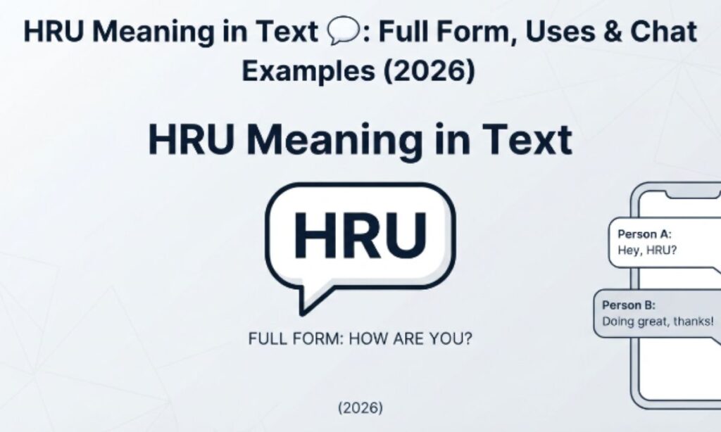 HRU Meaning in Text 💬 Full Form, Uses & Chat Examples (2026)