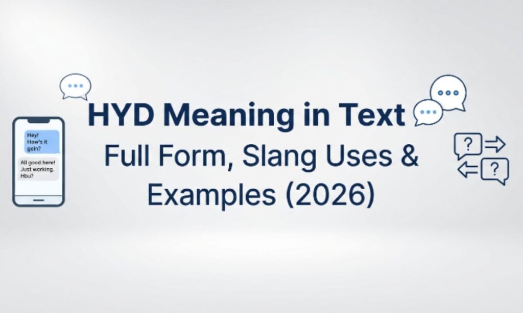 HYD Meaning in Text 💬 Full Form, Slang Uses & Examples (2026)