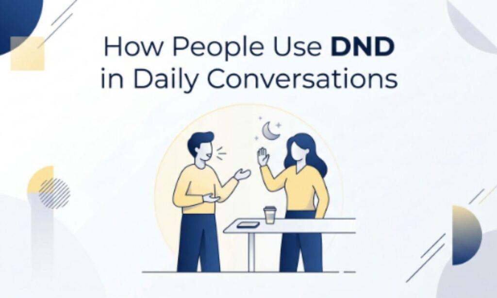How People Use DND in Daily Conversations