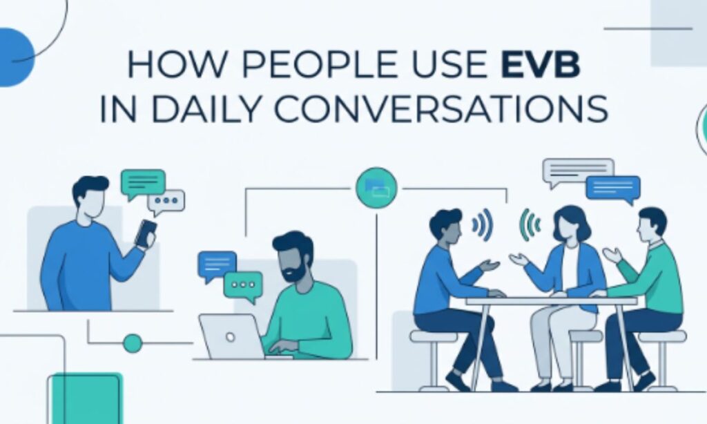 How People Use EVB in Daily Conversations