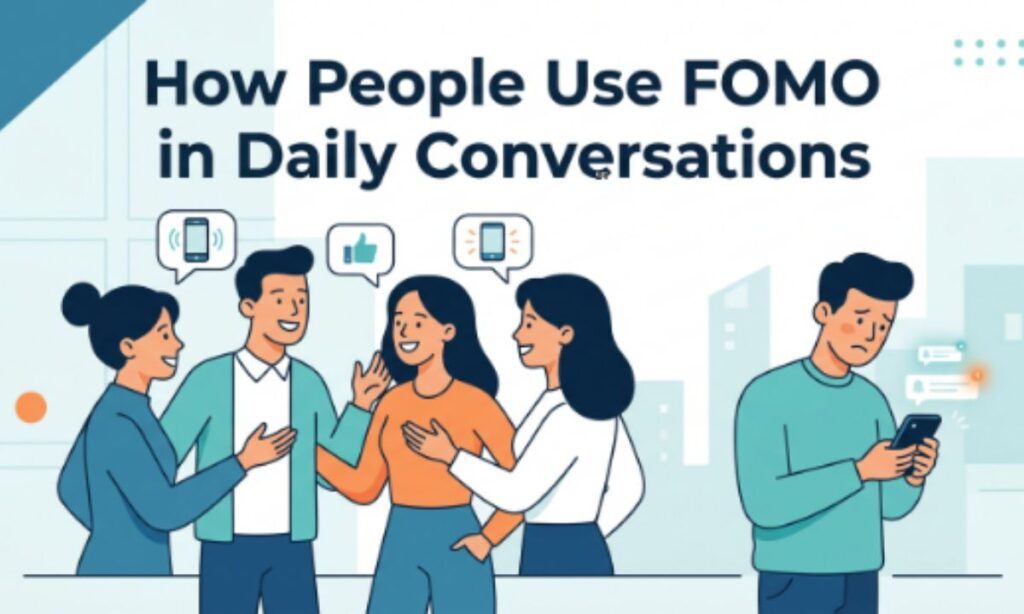How People Use FOMO in Daily Conversations