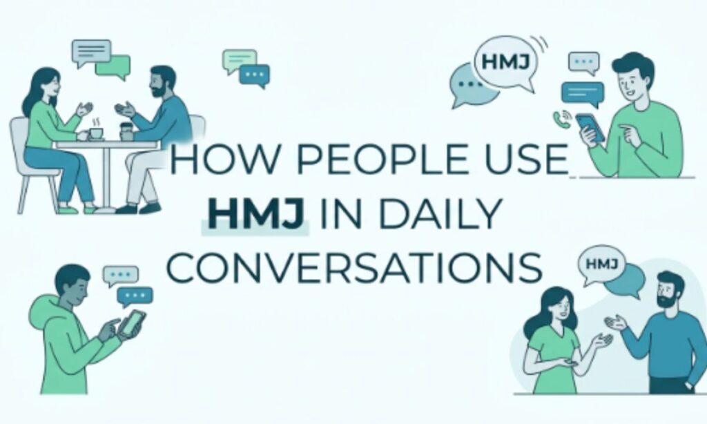 How People Use HMJ in Daily Conversations