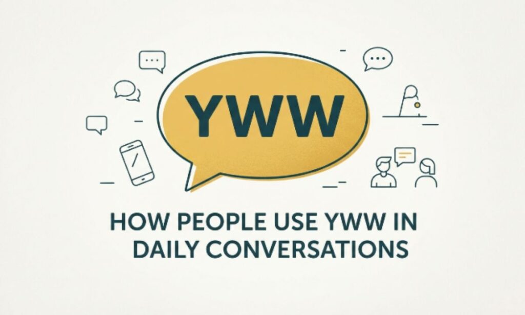 How People Use YWW in Daily Conversations