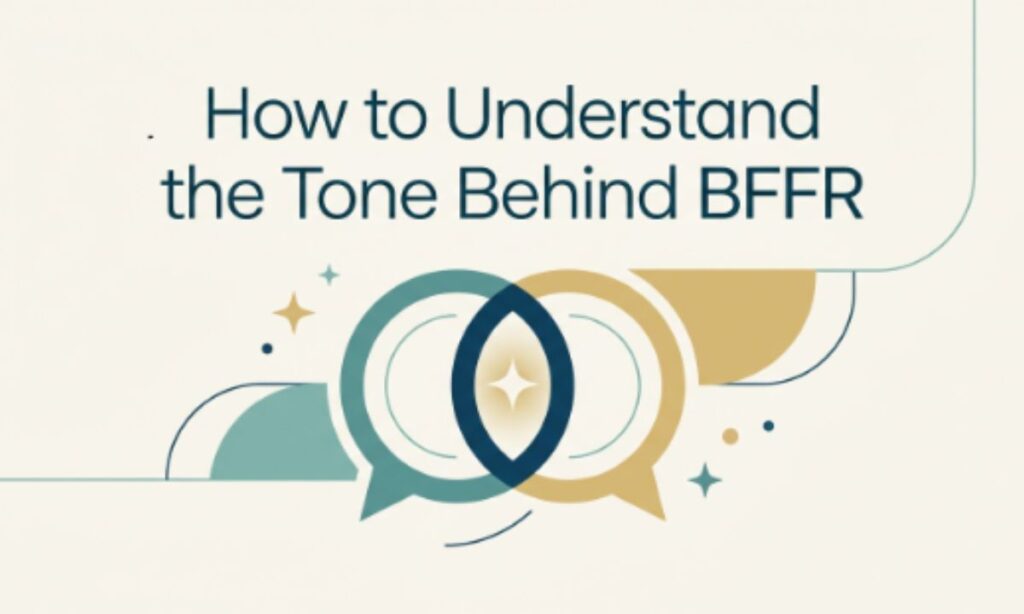 How to Understand the Tone Behind BFFR