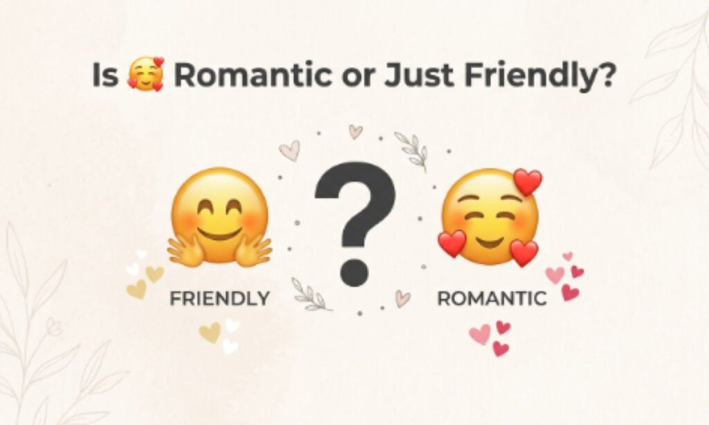 Is 🥰 Romantic or Just Friendly