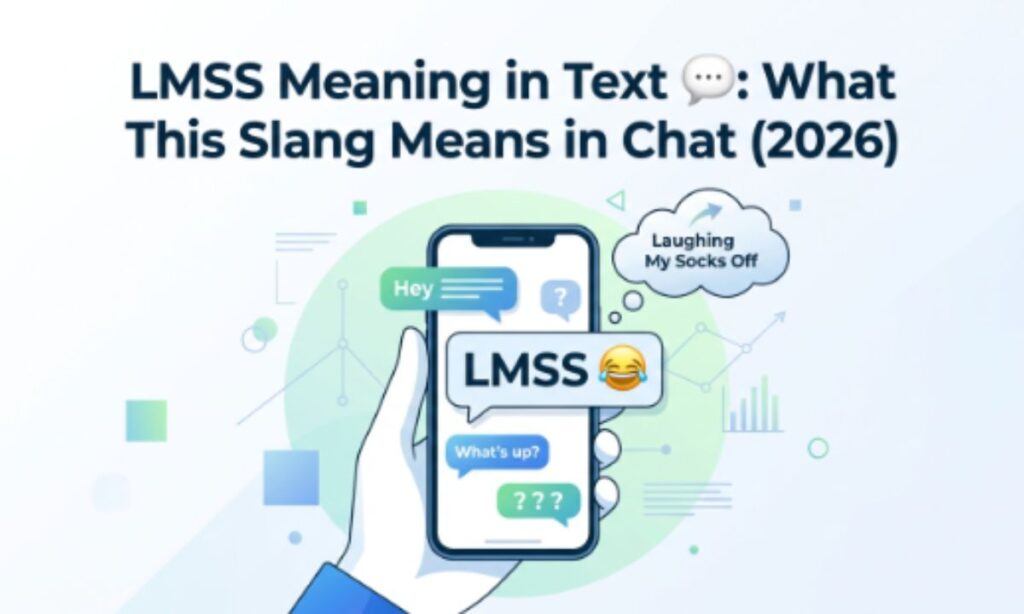 LMSS Meaning in Text 💬 What This Slang Means in Chat (2026)