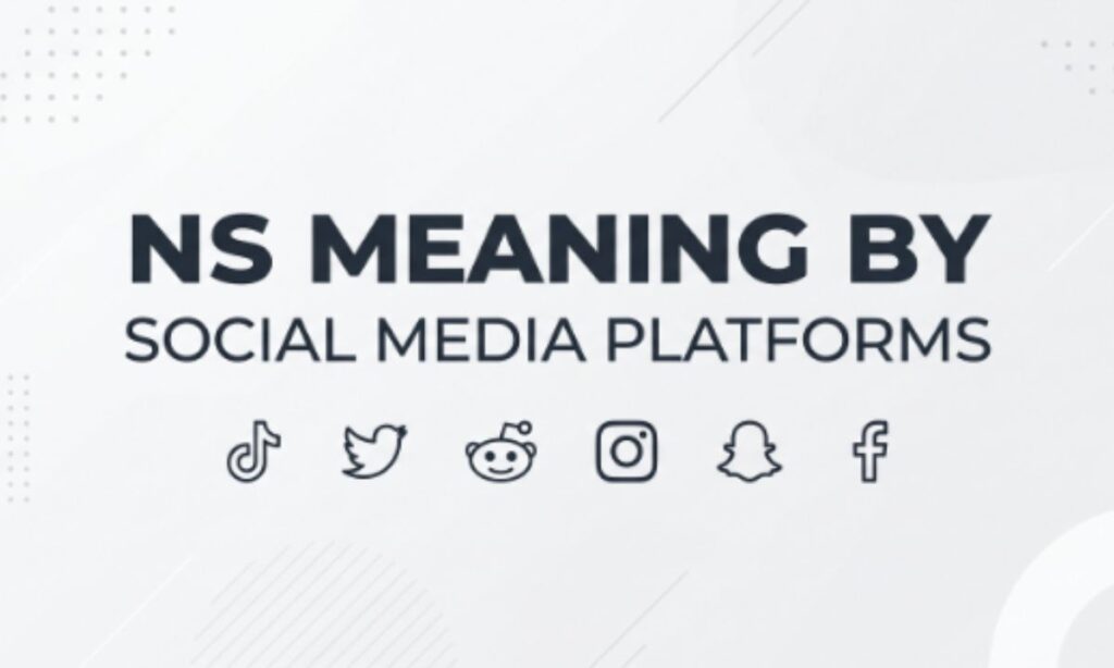 NS Meaning by Social Media Platforms