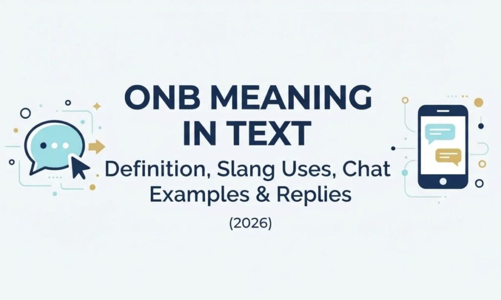 ONB Meaning in Text_ Definition, Slang Uses, Chat Examples & Replies (2026)
