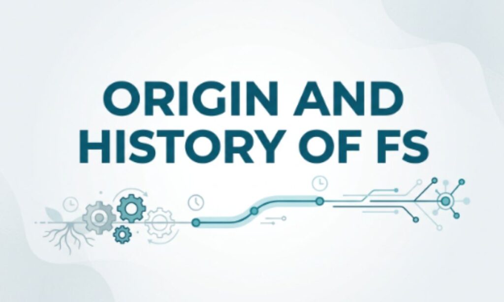 Origin and History of FS