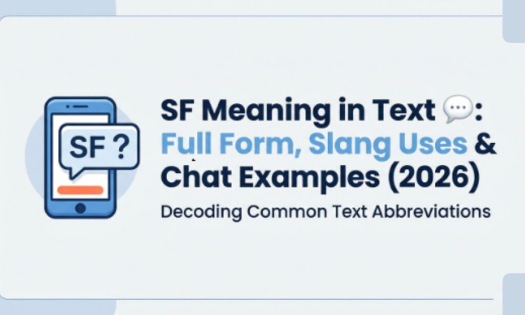SF Meaning in Text 💬_ Full Form, Slang Uses & Chat Examples (2026)