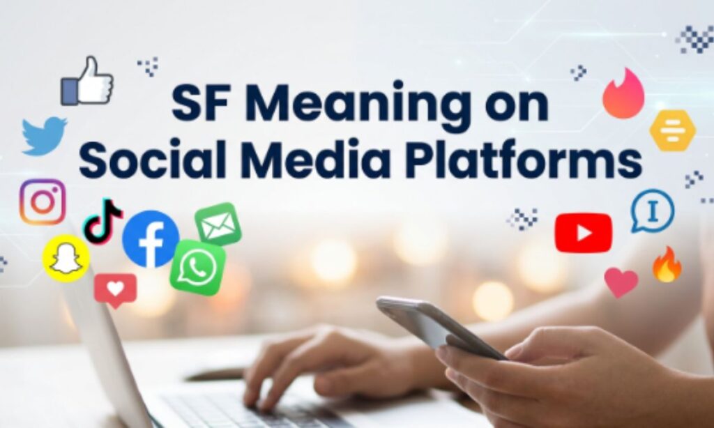 SF Meaning on Social Media Platforms