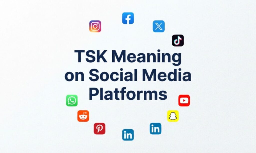 TSK Meaning on Social Media Platforms