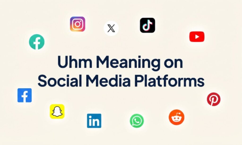 Uhm Meaning on Social Media Platforms