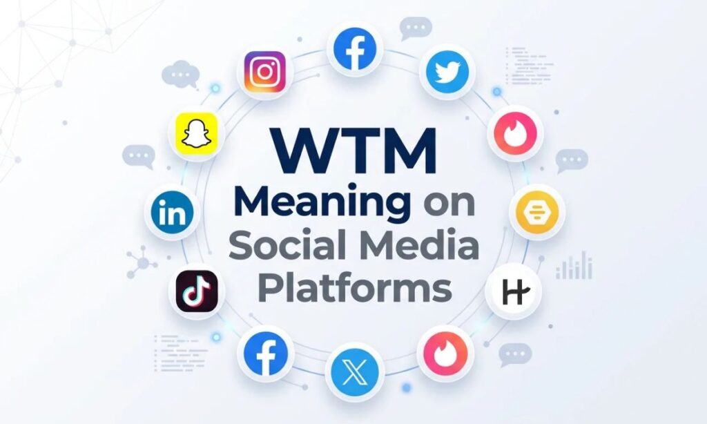 WTM Meaning on Social Media Platforms 
