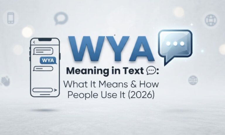 WYA Meaning in Text 💬 What It Means & How People Use It (2026)
