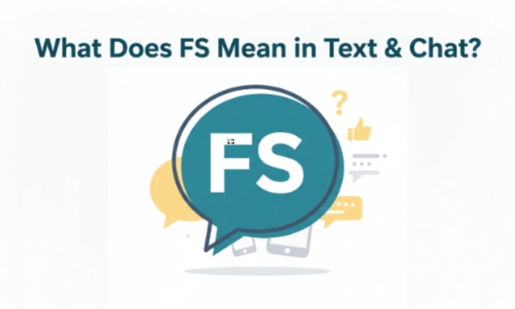 What Does FS Mean in Text & Chat