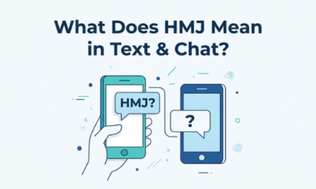 What Does HMJ Mean in Text & Chat_