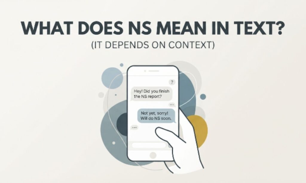 What Does NS Mean in Text (It Depends on Context)
