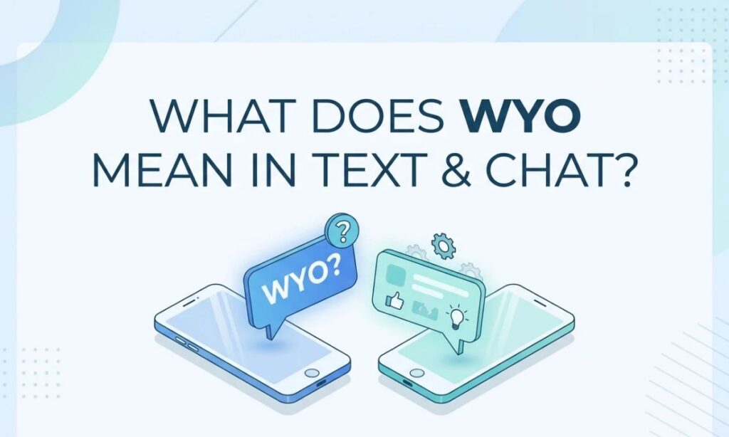 What Does WYO Mean in Text & Chat_