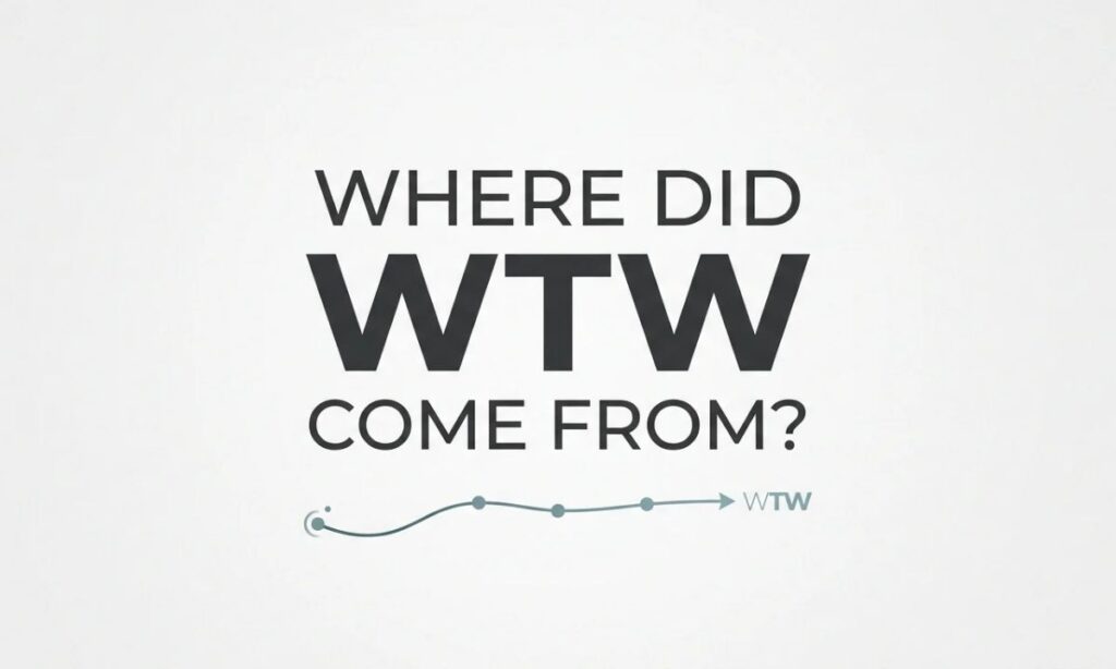 Where Did WTW Come From_