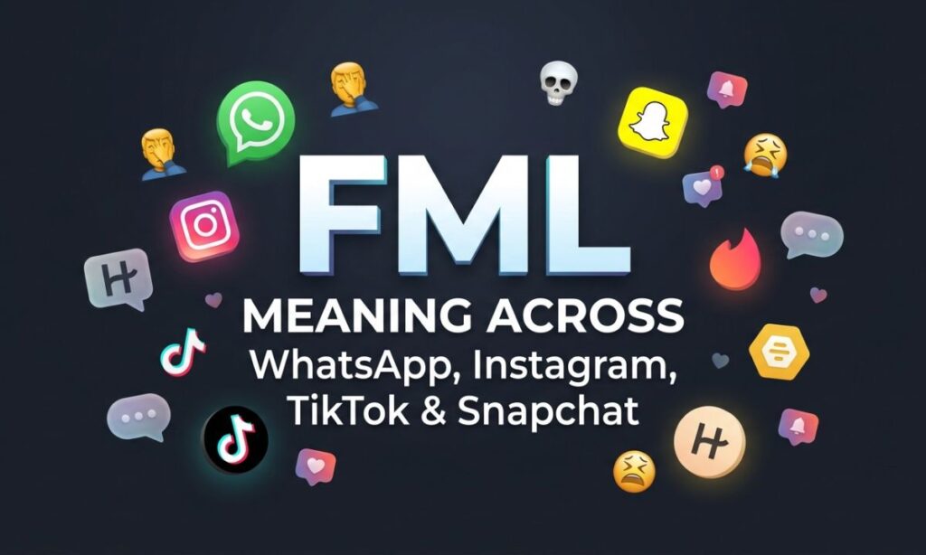 FML Meaning Across WhatsApp, Instagram, TikTok & Snapchat
