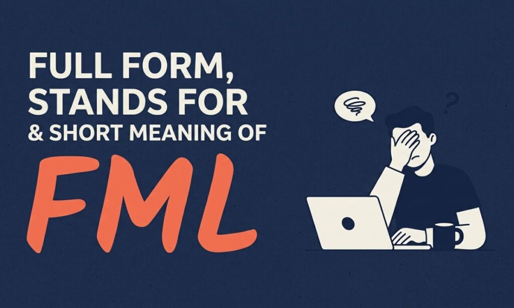Full Form, Stands For & Short Meaning of FML