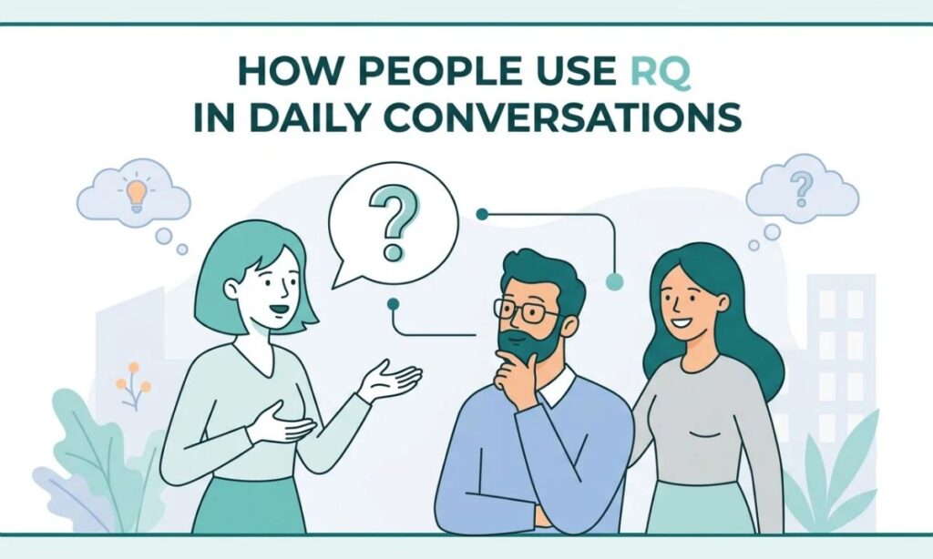 How People Use RQ in Daily Conversations