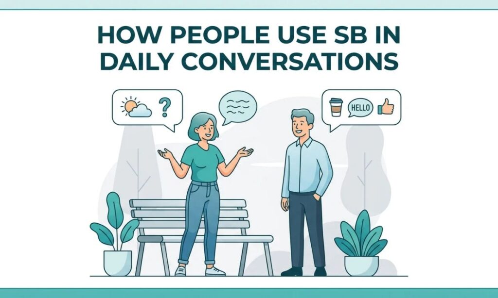 How People Use SB in Daily Conversations