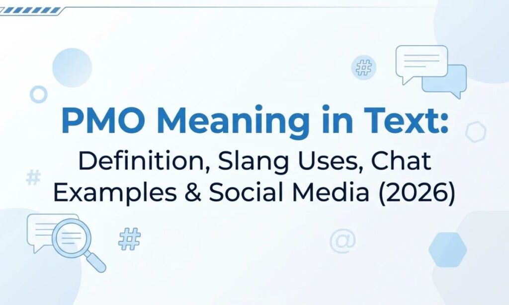 PMO Meaning in Text_ Definition, Slang Uses, Chat Examples & Social Media (2026)