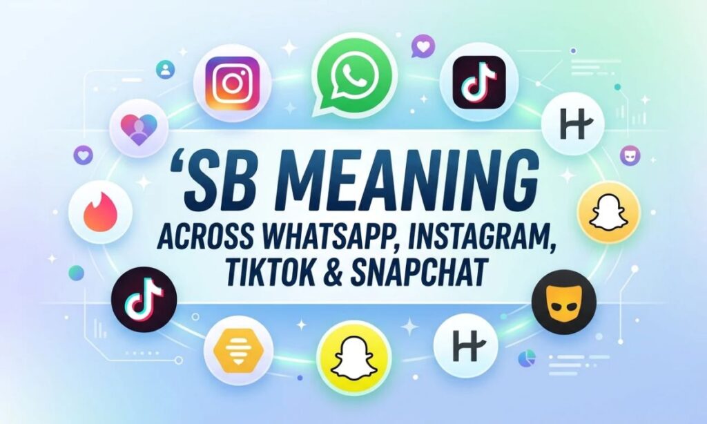 SB Meaning Across WhatsApp, Instagram, TikTok & Snapchat
