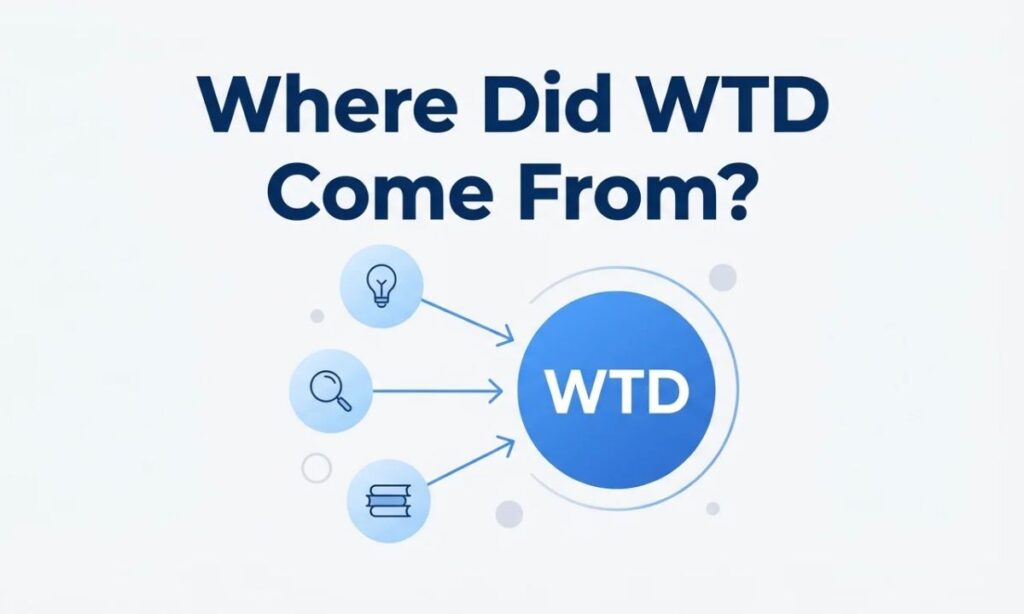 Where Did WTD Come From_